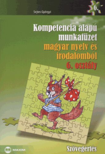 Kompetencia alapú munkafüzet magyar nyelv és irodalomból - Szövegértés - 6. osztály