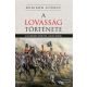 A lovasság története - A legrégibb időktől a jelenkorig