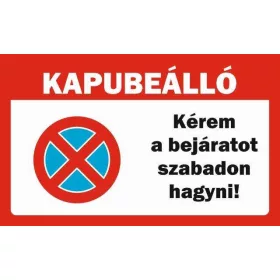 Tábla- Kapubeálló, Kérem a bejáratot szabadon hagyni!  