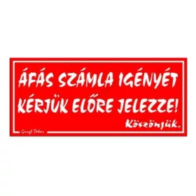  Tábla -  ÁFA-s számla igényét kérjük előre jelezze, 25X15 cm